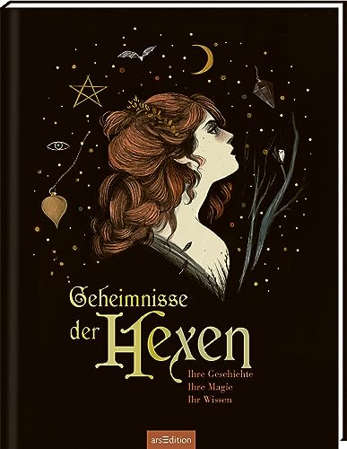 Geheimnisse der Hexen: Ihre Geschichte, ihre Magie, ihr Wissen | Ein wunderschön gestaltetes Sachbuch über die Welt der Hexen für alle ab 12 Jahren von Ars Edition