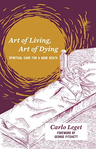 Art of Living, Art of Dying: Spiritual Care for a good Death. Foreword by George Fitchett
