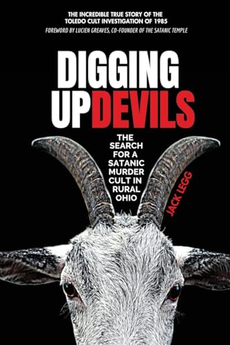 Digging Up Devils: The Search for a Satanic Murder Cult in Rural Ohio von IngramSpark