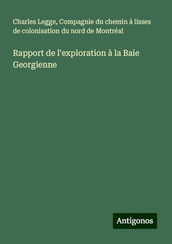 Rapport de l'exploration à la Baie Georgienne von Antigonos Verlag