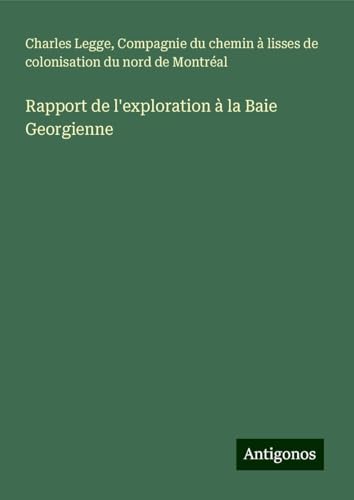 Rapport de l'exploration à la Baie Georgienne von Antigonos Verlag