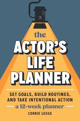 The Actor's Life Planner: Set Goals Build Routines and Take Intentional Action -- A 12-Week Planner von Broad Book Press