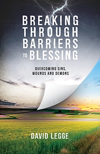 Breaking Through Barriers to Blessing: Overcoming sins, wounds and demons