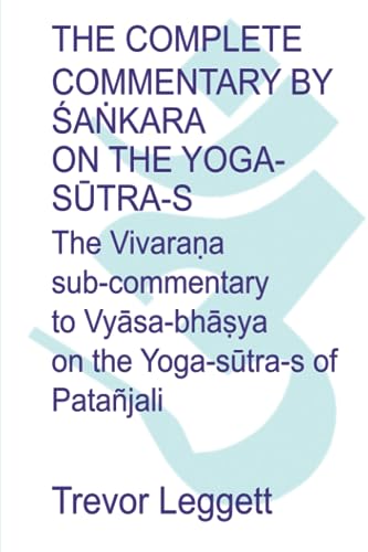 The Complete Commentary by Śaṅkara on the Yoga Sūtra-s: A Full Translation of the Newly Discovered Text von Independently published
