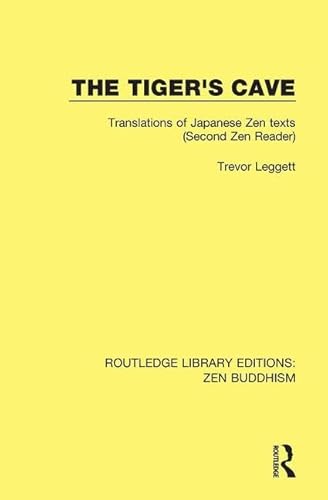The Tiger's Cave: Translations of Japanese Zen Texts - Second Zen Reader (Routledge Library Editions Zen Buddhism, 6, Band 6)