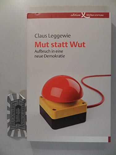 Mut statt Wut: Aufbruch in eine neue Demokratie