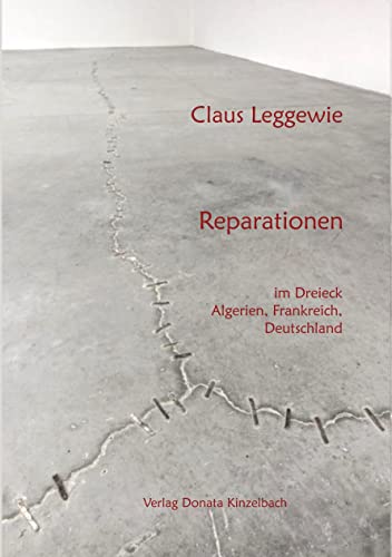 Reparationen: im Dreieck Frankreich, Algerien, Deutschland (Literatur aus dem Maghreb)