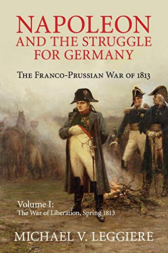 Napoleon and the Struggle for Germany 2 Volume Set: Napoleon and the Struggle for Germany: The Franco-Prussian War of 1813 (Cambridge Military Histories) von Cambridge University Press