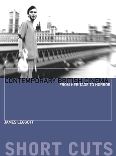 Contemporary British Cinema: From Heritage to Horror (Short Cuts (Wallflower))
