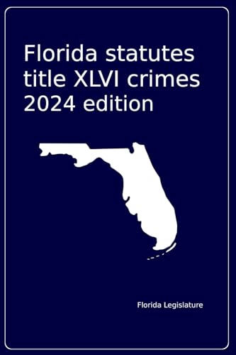 Florida statutes Title XLVI crimes 2024 von Independently published
