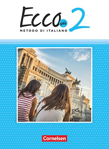 Ecco - Italienisch für Gymnasien - Italienisch als 3. Fremdsprache - Ecco Più - Ausgabe 2020 - Band 2: Schulbuch von Cornelsen Verlag GmbH