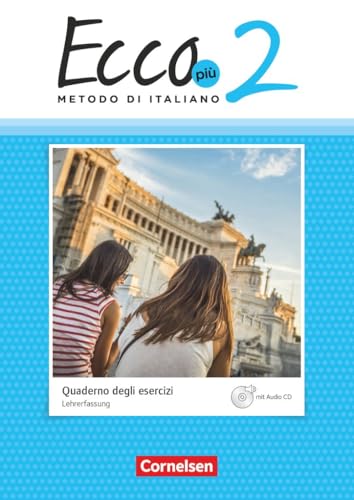 Ecco|Italienisch für Gymnasien|Italienisch als 3. Fremdsprache - Ecco Più - Ausgabe 2020|Band 2|NULL|NULL|Arbeitsheft - Lehrkräftefassung mit CD|NULL von Cornelsen Verlag
