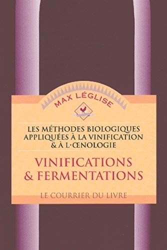 Vinification et Fermentation : Les Méthodes biologiques appliquées à la vinification et à l'oenologie