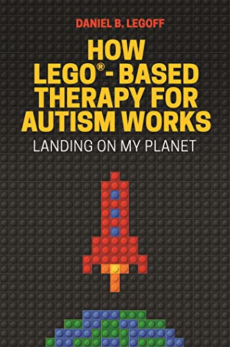 How LEGO-Based Therapy for Autism Works: Landing on My Planet von Jessica Kingsley Publishers