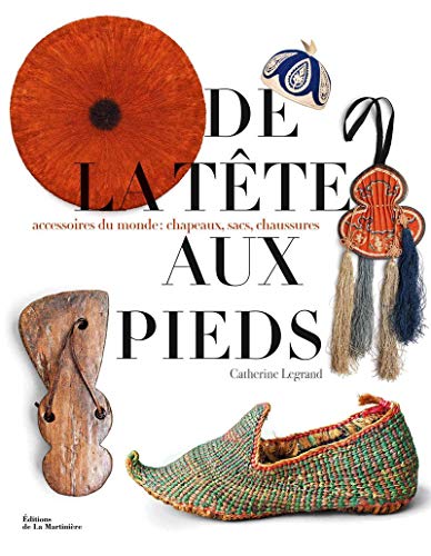 De la tête aux pieds: Accessoires du monde : chapeaux, sacs, chaussures De la tête aux pieds: Accessoires du monde : chapeaux, sacs, chaussures von La Martinière