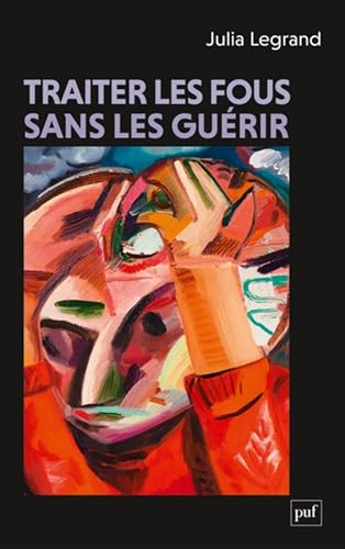 Traiter les fous sans les guérir von PUF