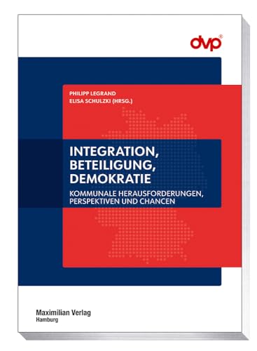 Integration, Beteiligung, Demokratie: Kommunale Herausforderungen, Perspektiven und Chancen (NSI-Schriftenreihe) von MAXIMILIAN