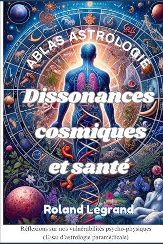 Dissonances Cosmiques et Santé: Réflexions sur nos vulnérabilités psycho-physiques