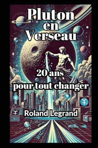 PLUTON EN VERSEAU: 20 ans pour tout changer von Independently published