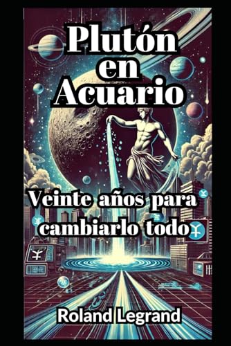 Plutón en Acuario: Veinte años para cambiarlo todo von Independently published