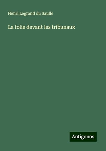 La folie devant les tribunaux von Antigonos Verlag