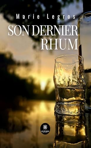 Son dernier rhum von LE LYS BLEU EDITIONS SAS