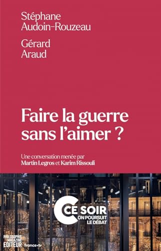 Faire la guerre sans l'aimer ? von PHILOSOPHIE MAG