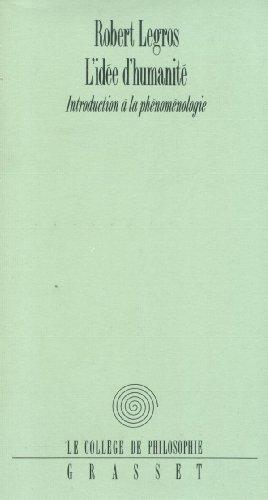 L'idée d'humanité: Introduction à la phénoménologie L'idée d'humanité: Introduction à la phénoménologie von GRASSET