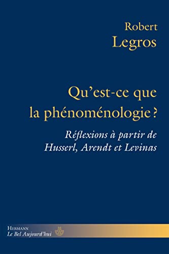 Qu'est-ce que la phénoménologie ?: Réflexions à partir de Husserl, Arendt et Levinas (HR.BEL AUJOURD') von Hermann