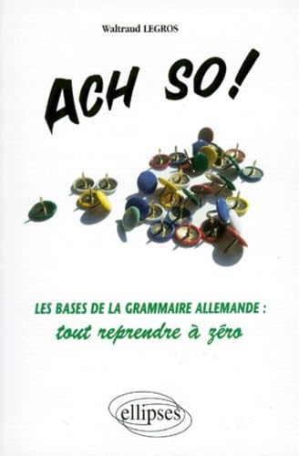 Ach so ! Les bases de la grammaire allemande : Tout reprendre à zéro