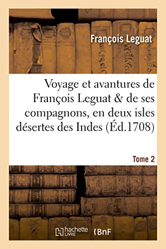 Voyage et avantures de François Leguat, & de ses compagnons, en deux isles désertes. Tome 2 (Litterature) von Hachette Livre - BNF