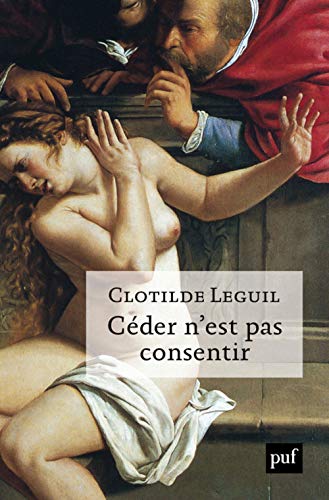 Céder n'est pas consentir: Une approche clinique et politique du consentement von PUF