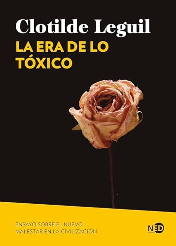 La era de lo tóxico: Ensayo sobre el nuevo malestar en la civilización (Huellas y Señales, Band 2110) von Ned Ediciones