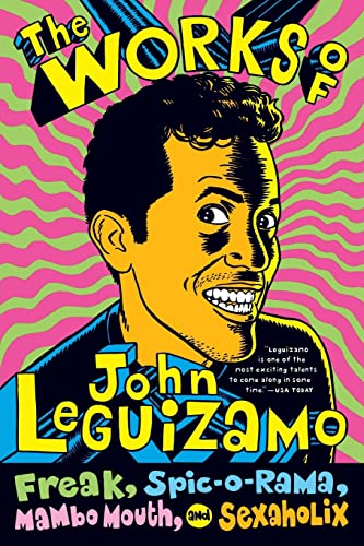 The Works of John Leguizamo: Freak, Spic-o-rama, Mambo Mouth, and Sexaholix