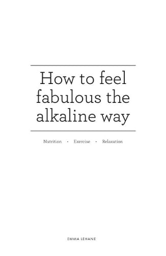How to feel fabulous the alkaline way: Nutrition : Exercise : Relaxation von Brown Dog Books