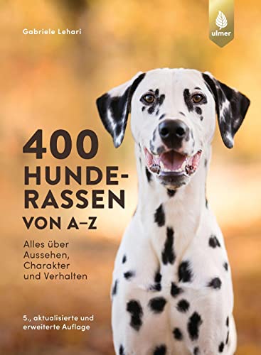 400 Hunderassen von A-Z: Alles über Aussehen, Charakter und Verhalten von Verlag Eugen Ulmer