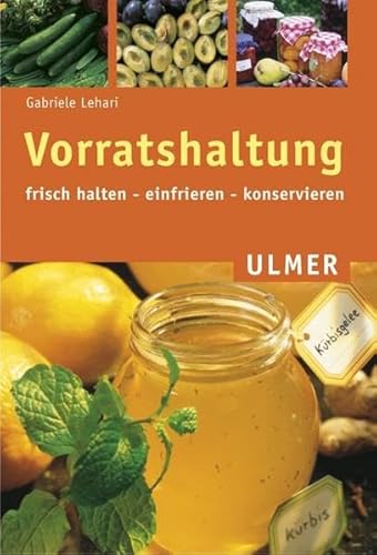 Vorratshaltung: Frisch halten, einfrieren, konservieren