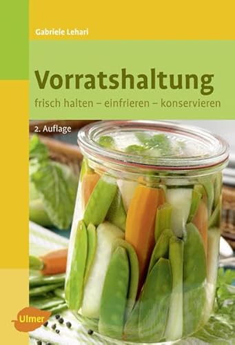 Vorratshaltung: Frisch halten, einfrieren, konservieren