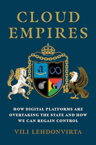 Cloud Empires: How Digital Platforms Are Overtaking the State and How We Can Regain Control von MIT Press