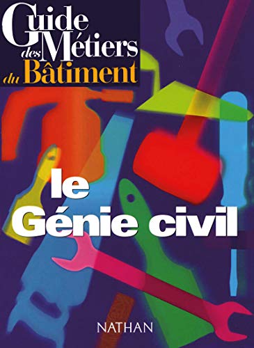 Guide des métiers du bâtiment - Le génie civil Livre/Guide pratique von NATHAN