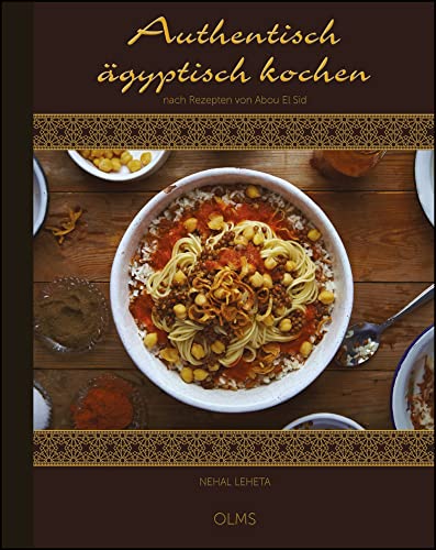 Authentisch ägyptisch kochen: nach Rezepten von Abou El Sid. Deutsche Fassung von Ursula Fabian. von Olms Georg AG