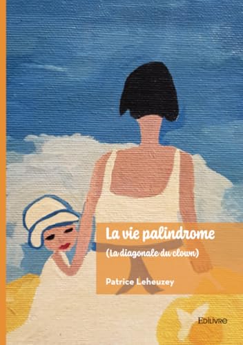 La vie palindrome (la diagonale du clown) von Édilivre