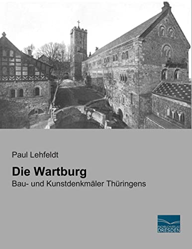 Die Wartburg: Bau- und Kunstdenkmaeler Thueringens: Bau- und Kunstdenkmäler Thüringens von Fachbuchverlag-Dresden