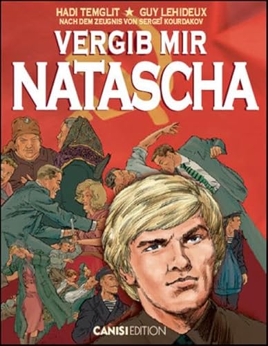 Vergib mir, Natascha: Nach dem Zeugnis von Sergeï Kourdakov