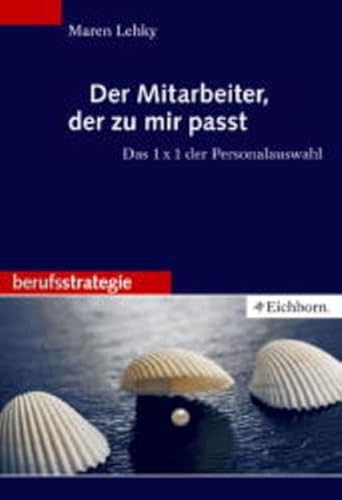 Der Mitarbeiter, der zu mir passt: Das 1 × 1 der Personalauswahl