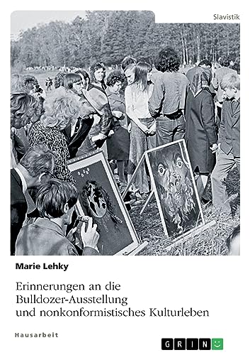 Erinnerungen an die Bulldozer-Ausstellung und nonkonformistisches Kulturleben