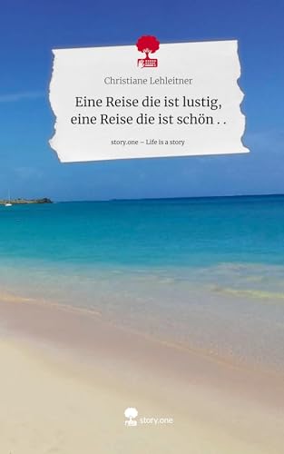 Eine Reise die ist lustig, eine Reise die ist schön . .. Life is a Story - story.one