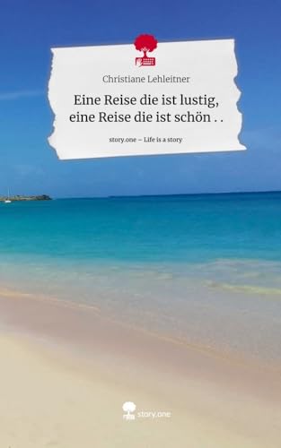 Eine Reise die ist lustig, eine Reise die ist schön . .. Life is a Story - story.one Eine Reise die ist lustig, eine Reise die ist schön . .. Life is a Story - story.one