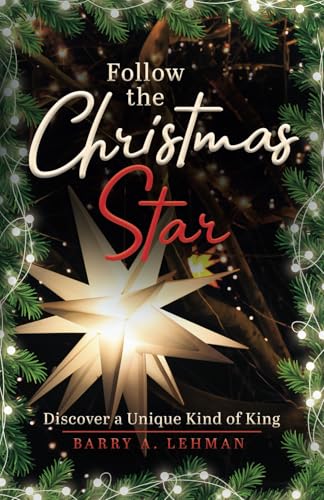 Follow the Christmas Star: Discover a Unique Kind of King (Christmas Grace and Light) von selfpublishing.com