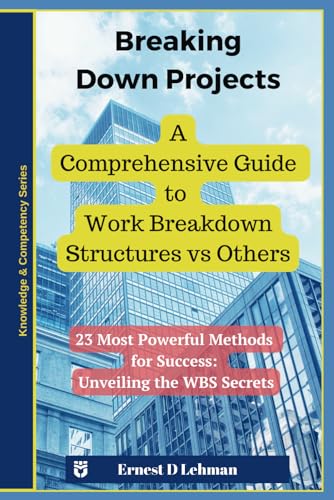 Breaking Down Projects: A Comprehensive Guide to Work Breakdown Structures vs Others (Project Planning) von Independently published